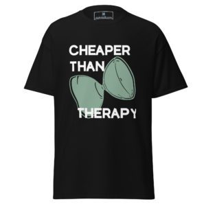 Cheaper Than Therapy Tee