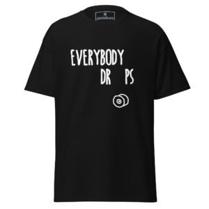 Everybody Drops Tee