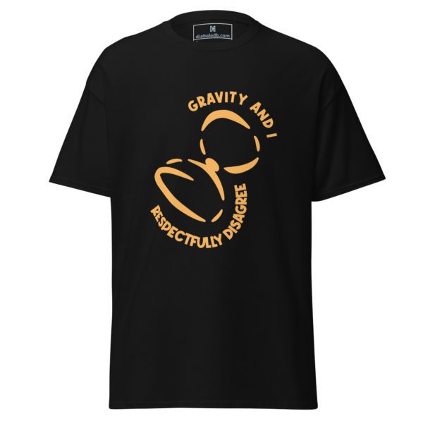 Gravity And I Respectfully Disagree tee
